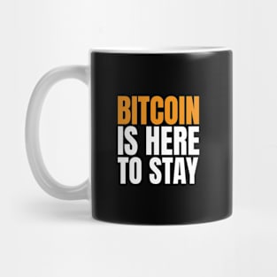 Bitcoin is Here to Stay. Bitcoin and BTC Believer Mug